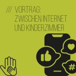 Vortrag: Zwischen Internet und Kinderzimmer